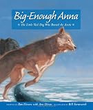 Big-Enough Anna: The Little Sled Dog Who Braved Th