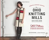 The Ohio Knitting Mills Knitting Book: 26 Patterns Celebrating Four Decades of American Sweater Style