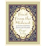 feast from the mideast 250 sun drenched dishes from the lands of the bible cookbooks