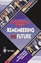 Remembering the Future: The Personal Computer World Interviews