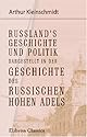 Russland's Geschichte und Politik dargestellt in der Geschichte des russischen hohen Adels