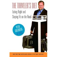 The Traveler's Diet: Eating Right and Staying Fit on the Road