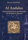Al-Andalus: Acht Jahrhunderte muslimischer Zivilisation in Spanien - Pierre Guichard
