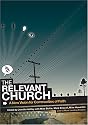 The Relevant Church: A New Vision For Communities Of Faith
