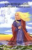 Yourowquains: A Wyandot Indian Queen: The Story of Caty Sage