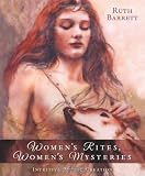 Womens Rites, Womens Mysteries: Intuitive Ritual Creation