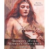 Women's Rites, Women's Mysteries: Intuitive Ritual Creationvon "Ruth Barrett"