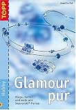 Bücher : Glamour pur: Ringe, Ketten und mehr mit Swarovski-Perlen. Das clevere Bastelbuch