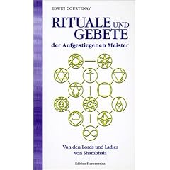 Rituale und Gebete der Aufgestiegenen Meister. Von den Lords und Ladies von Shambhala