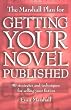 The Marshall Plan for Getting Your Novel Published: 90 Strategies and Techniques for Selling Your Fiction