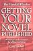 The Marshall Plan For Getting Your Novel Published: 90 strategies and techniques for selling your fiction
