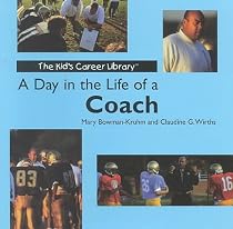 A Day in the Life of a Coach (The Kids' Career Library)