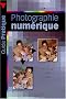 Manuel pratique de la photographie num�rique