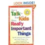 How to Talk to Your Kids About Really Important Things: Specific Questions and Answers and Useful Things to Say