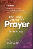 The Lord s Pattern for Prayer: Studying the Lessons and Spiritual Encouragements in the Most Famous of All Prayers