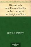 Hindu Gods And Heroes Studies in the History of the Religion of India