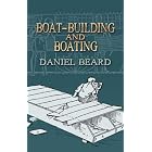 Click here to buy Boat-Building and Boating (Dover Maritime Books) by  Daniel C. Beard.