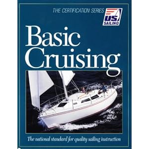 Basic Cruising (U.S. Sailing Certification) by Diana B. Jessie, Rob Eckhardt, and Kim Downing