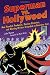 Superman vs. Hollywood: How Fiendish Producers, Devious Directors, and Warring Writers Grounded an American Icon