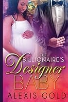 The Billionaire's Designer Baby The Billionaire's Designer Baby