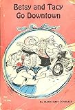 BETSY AND TACY GO DOWNTOWN by Maud Hart Lovelace, Illustrated by Lisl Weil /1st