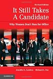 It Still Takes A Candidate Why Women Don't Run for Office