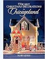 The Best Christmas Decorations in Chicagoland (Your Guide to 200 Spectacular Holiday Displays) (Paperback)