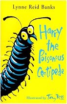 Harry the Poisonous Centipede: A Story To Make You Squirm