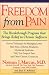 Freedom from Pain: The Breakthrough Method of Pain Relief Based on the New York Pain Treatment Program at Lenox Hill Hospital