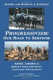 Progressivism: Our Road to Serfdom: Arise America: Rebuild Your God-Given Capitalist Foundations Image of Progressivism: Our Road to Serfdom: Arise America: Rebuild Your God-Given Capitalist Foundations