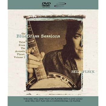 Set A Shopping Price Drop Alert For Bela Fleck: The Bluegrass Sessions: Acoustic Planet #2 (DVD-Audio) by Bela Fleck