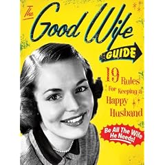 The Good Wife Guide: 19 Rules for Keeping a Happy Husband