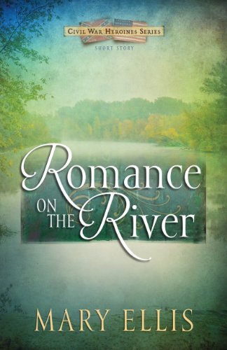 Romance on the River (Free Short Story) (Civil War Heroines Series)