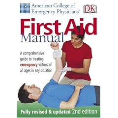 First Aid Manual: A Comprehensive Guide to Treating Emergency Victims of All Ages in Any Situation. (American College of Emergency Physicians)