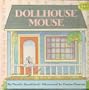 DOLLHOUSE MOUSE (Just Right for 4's and 5's)