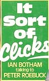 It sort of clicks : Ian Botham, Peter Roebuck