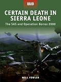 Certain Death in Sierra Leone - The SAS and Operation Barras 2000 (Raid)