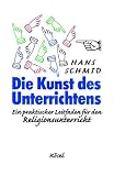 Produkt-Bild: Die Kunst des Unterrichtens: Ein praktischer Leitfaden f&uuml;r den Religionsunterricht