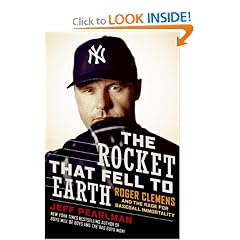 The Rocket That Fell to Earth: Roger Clemens and the Rage for Baseball Immortality