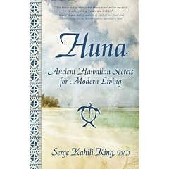 Huna: Ancient Hawaiian Secrets for Modern Living