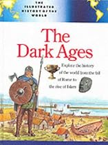 The Dark Ages (Illustrated History of the World)