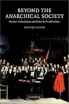 Beyond the Anarchical Society: Grotius, Colonialism and Order in World Politics (LSE Monographs in International Studies)