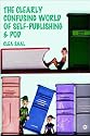 The Clearly Confusing World of Self-Publishing and POD