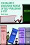 The Clearly Confusing World of Self-Publishing and POD