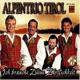 Ich Brauche Deine Z�rtlichkeit - Alpentrio Tirol