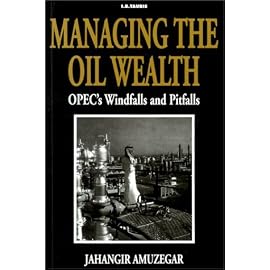Managing the Oil Wealth: Opec's Windfalls and Pitfalls