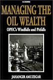 Managing the Oil Wealth: Opec's Windfalls and Pitfalls