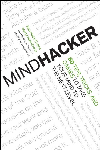 Mindhacker: 60 Tips, Tricks, and Games to Take Your Mind to the