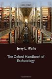 The Oxford Handbook of Eschatology (Oxford Handbooks)