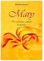Mary. Die unb&auml;ndige, g&ouml;ttliche Lebenslust